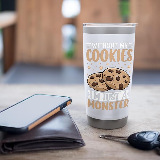 Without My Cookies I'm Just A Monster Stainless Steel Insulated Tumbler