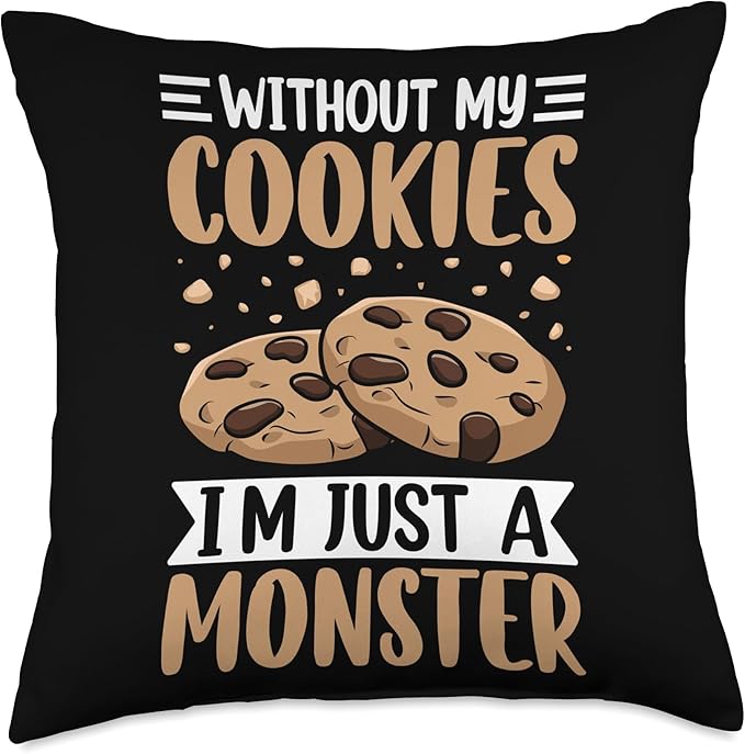 Without My Cookies I'm Just A Monster Throw Pillow