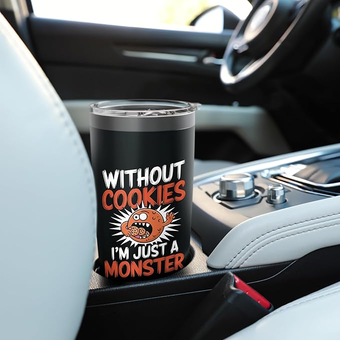 Without Cookies I'm Just A Monster Funny Cookie Stainless Steel Insulated Tumbler