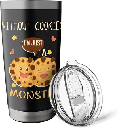 Without Cookies Im Just A Monster Funny Cookie Lover Stainless Steel Insulated Tumbler