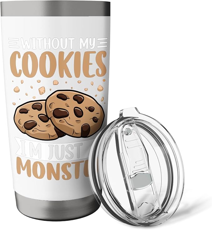 Without My Cookies I'm Just A Monster Stainless Steel Insulated Tumbler