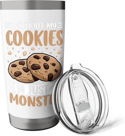 Without My Cookies I'm Just A Monster Stainless Steel Insulated Tumbler