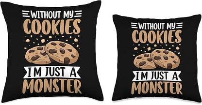Without My Cookies I'm Just A Monster Throw Pillow