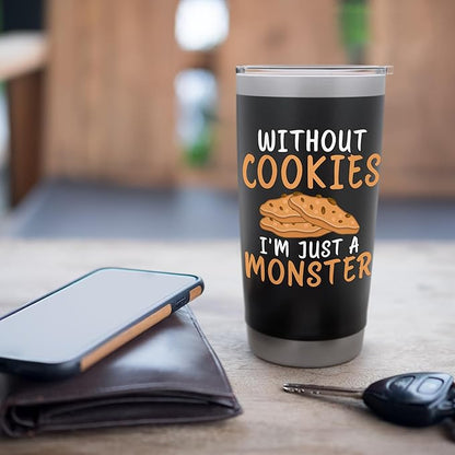 Without Cookies im just a Monster funny Cookie Lover Stainless Steel Insulated Tumbler