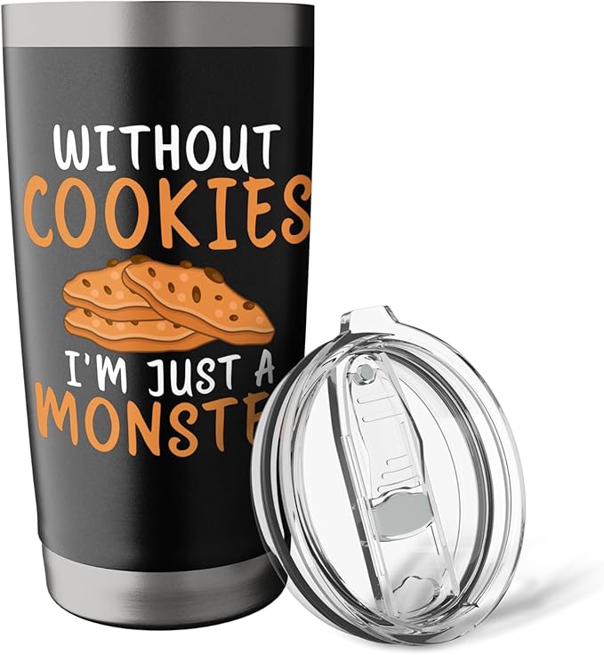Without Cookies im just a Monster funny Cookie Lover Stainless Steel Insulated Tumbler