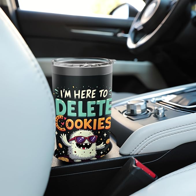 I'm Here To Delete Cookies Monster Stainless Steel Insulated Tumbler