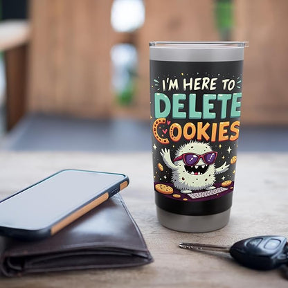 I'm Here To Delete Cookies Monster Stainless Steel Insulated Tumbler